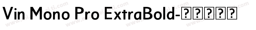 Vin Mono Pro ExtraBold字体转换